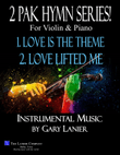 2 PAK HYMN SERIES! LOVE IS THE THEME & LOVE LIFTED ME, Violin & Piano (Score & Parts included)
